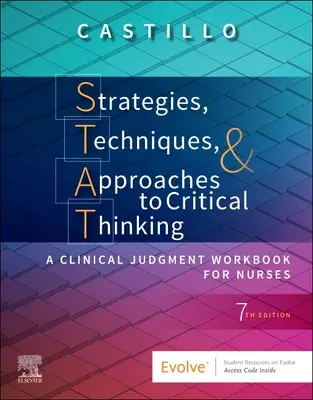 Stratégiák, technikák és megközelítések a kritikai gondolkodáshoz - Klinikai ítélőképesség munkafüzet ápolóknak - Strategies, Techniques, & Approaches to Critical Thinking - A Clinical Judgment Workbook for Nurses