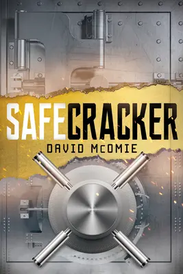 Safecracker: A világ legkirályabb munkájának krónikája - Safecracker: A Chronicle of the Coolest Job in the World