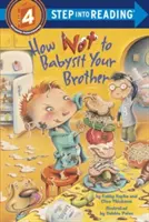 Hogyan ne bébiszitterkedj a bátyáddal - How Not to Babysit Your Brother