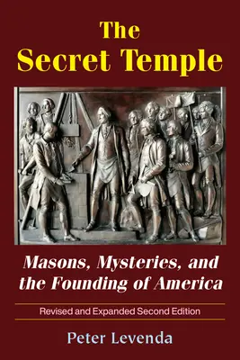 A titkos templom: Szabadkőművesek, rejtélyek és Amerika megalapítása - The Secret Temple: Masons, Mysteries, and the Founding of America