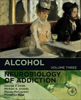 Alkohol, 3: A függőség neurobiológiája - Alcohol, 3: Neurobiology of Addiction