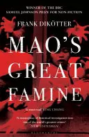 Mao nagy éhínsége: Kína legpusztítóbb katasztrófájának története, 1958-1962 - Mao's Great Famine: The History of China's Most Devastating Catastrophe, 1958-62