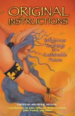 Eredeti utasítások: Bennszülött tanítások a fenntartható jövőért - Original Instructions: Indigenous Teachings for a Sustainable Future