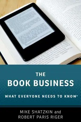 A könyvüzlet: Amit mindenkinek tudnia kell(ene) - The Book Business: What Everyone Needs to Know(r)