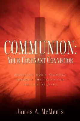 Áldozás! A szövetséged összekötője - Communion: Your Covenant Connector