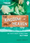 A mennyek országa: 5. könyv: Hat ifjúsági csoportos tanulmány Máté evangéliumából - The Kingdom of Heaven: Book 5: Six Youth Group Studies from Matthew