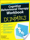 Kognitív viselkedésterápiás munkafüzet Dummiknak - Cognitive Behavioural Therapy Workbook for Dummies