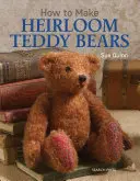 Hogyan készítsünk örökbecsű mackókat? - How to Make Heirloom Teddy Bears