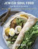 Jewish Soul Food: Több mint 100 felejthetetlen étel a mai konyha számára aktualizálva: Szakácskönyv - Jewish Soul Food: From Minsk to Marrakesh, More Than 100 Unforgettable Dishes Updated for Today's Kitchen: A Cookbook