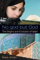 Nincs más isten, csak Isten: Az iszlám eredete és fejlődése - No god but God: The Origins and Evolution of Islam