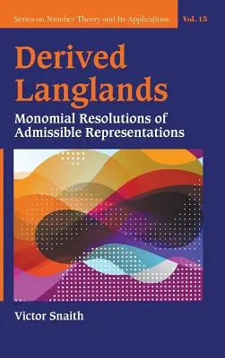 Levezetett Langlands: Az elfogadható ábrázolások monomiális felbontásai - Derived Langlands: Monomial Resolutions of Admissible Representations