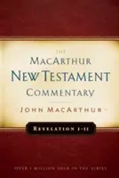 Jelenések könyve 1-11 MacArthur Újszövetségi kommentár - Revelation 1-11 MacArthur New Testament Commentary