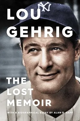 Lou Gehrig: Gehrig: Az elveszett emlékirat - Lou Gehrig: The Lost Memoir