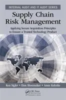 Ellátási lánc kockázatkezelés: Biztonságos beszerzési elvek alkalmazása a megbízható technológiai termék biztosítása érdekében - Supply Chain Risk Management: Applying Secure Acquisition Principles to Ensure a Trusted Technology Product