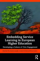 A szolgálati tanulás beágyazása az európai felsőoktatásba: Az állampolgári elkötelezettség kultúrájának fejlesztése - Embedding Service Learning in European Higher Education: Developing a Culture of Civic Engagement