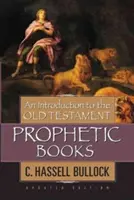 Bevezetés az ószövetségi prófétai könyvekbe - An Introduction to the Old Testament Prophetic Books