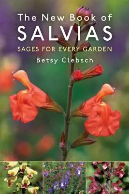 A szalviák új könyve: Bölcsek minden kertbe - The New Book of Salvias: Sages for Every Garden