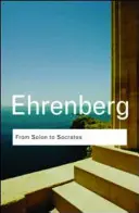 Szolóntól Szókratészig: A görög történelem és civilizáció a Kr. e. 6. és 5. században - From Solon to Socrates: Greek History and Civilization During the 6th and 5th Centuries BC