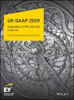 UK GAAP 2019: Általánosan elfogadott számviteli gyakorlat az Egyesült Királyság és Írország GAAP szerint - UK GAAP 2019: Generally Accepted Accounting Practice Under UK and Irish GAAP