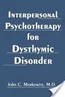 Interperszonális pszichoterápia a disztimikus rendellenességeknél - Interpersonal Psychotherapy for Dysthymic Disorder