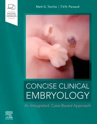 Concise Clinical Embryology: Integrált, esetalapú megközelítés - Concise Clinical Embryology: An Integrated, Case-Based Approach