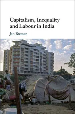 Kapitalizmus, egyenlőtlenség és munka Indiában - Capitalism, Inequality and Labour in India