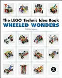 A Lego Technic ötletkönyv: Kerekes csodák - The Lego Technic Idea Book: Wheeled Wonders