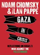 Gáza válságban - Gondolatok Izrael palesztinok elleni háborújáról - Gaza in Crisis - Reflections on Israel's War Against the Palestinians