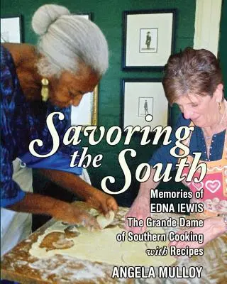 Savoring the South: Emlékek Edna Lewisról, a déli konyha nagyasszonyáról - Savoring the South: Memories of Edna Lewis, the Grande Dame of Southern Cooking