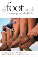 A lábak könyve: Teljes útmutató az egészséges lábakhoz - The Foot Book: A Complete Guide to Healthy Feet