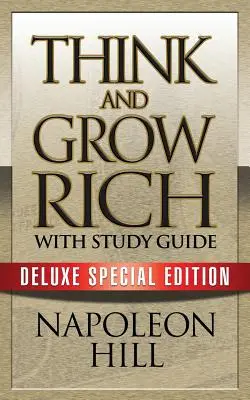 Gondolkodj és gazdagodj tanulmányi útmutatóval: Deluxe Special Edition - Think and Grow Rich with Study Guide: Deluxe Special Edition