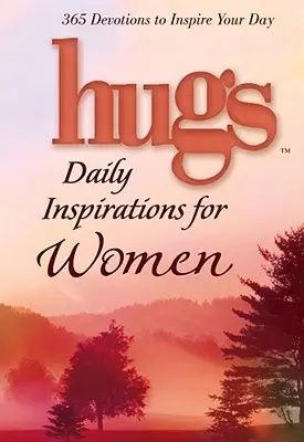 Hugs Daily Inspirations for Women: 365 áhítat, hogy inspirálja a napodat - Hugs Daily Inspirations for Women: 365 Devotions to Inspire Your Day