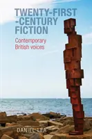 Huszonegyedik századi szépirodalom: Kortárs brit hangok - Twenty-First-Century Fiction: Contemporary British Voices