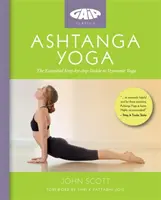 Ashtanga jóga - A dinamikus jóga alapvető lépésről-lépésre útmutatója - Ashtanga Yoga - The Essential Step-by-step Guide to Dynamic Yoga