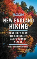 Moon New England Hiking: A legjobb túrák plusz sör, harapnivalók és kempingek a közelben - Moon New England Hiking: Best Hikes Plus Beer, Bites, and Campgrounds Nearby