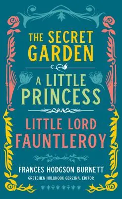 Frances Hodgson Burnett: A titkos kert, Egy kis hercegnő, Kis Lord Fauntleroy (Loa #323) - Frances Hodgson Burnett: The Secret Garden, a Little Princess, Little Lord Fauntleroy (Loa #323)