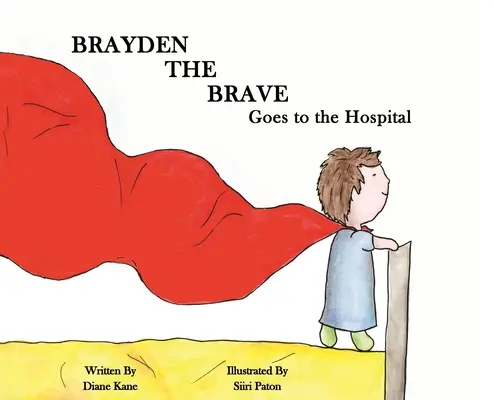 Brayden, a bátor a kórházba megy - Brayden the Brave Goes to the Hospital