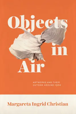 Tárgyak a levegőben: Műalkotások és külsejük 1900 körül - Objects in Air: Artworks and Their Outside Around 1900