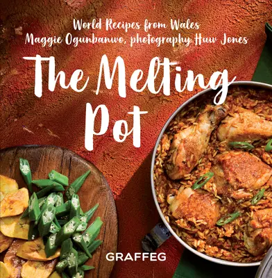 Az olvasztótégely: Világreceptek Walesből - The Melting Pot: World Recipes from Wales