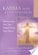 Karma és reinkarnáció: A múltad meghaladása, a jövőd átalakítása - Karma and Reincarnation: Transcending Your Past, Transforming Your Future