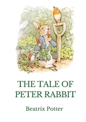 Nyúl Péter meséje: Beatrix Potter által írt és illusztrált brit gyermekkönyv - The Tale of Peter Rabbit: A British children's book written and illustrated by Beatrix Potter