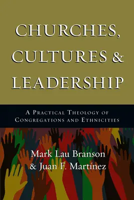 Egyházak, kultúrák és vezetés: A gyülekezetek és etnikumok gyakorlati teológiája - Churches, Cultures and Leadership: A Practical Theology of Congregations and Ethnicities