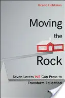 Moving the Rock: Hét mozgatórugó az oktatás átalakításához - Moving the Rock: Seven Levers We Can Press to Transform Education