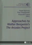 Walter Benjamin The Arcades Project című művének megközelítései - Approaches to Walter Benjamin's The Arcades Project