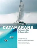 Katamaránok: A teljes útmutató a cirkáló vitorlázók számára - Catamarans: The Complete Guide for Cruising Sailors