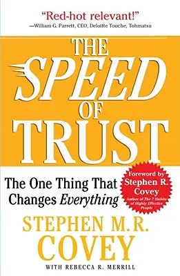 A bizalom sebessége: Az egyetlen dolog, ami mindent megváltoztat - The Speed of Trust: The One Thing That Changes Everything