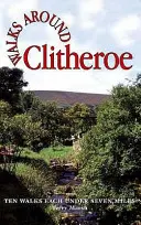 Séták Clitheroe körül - Tíz legfeljebb hét mérföldes gyalogtúra - Walks Around Clitheroe - Ten Walks of Seven Miles or Less