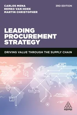 Vezető beszerzési stratégia: Értékteremtés az ellátási láncon keresztül - Leading Procurement Strategy: Driving Value Through the Supply Chain