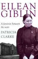 Eilean Giblin: Feminista a két világháború között - Eilean Giblin: A Feminist Between the Wars