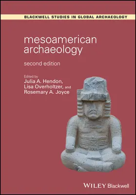 Mezoamerikai régészet: Theory and Practice (Elmélet és gyakorlat) - Mesoamerican Archaeology: Theory and Practice